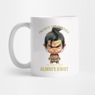 Character I'm Not Stubborn My Way Is Just Always Right Cute Adorable Funny Quote Mug